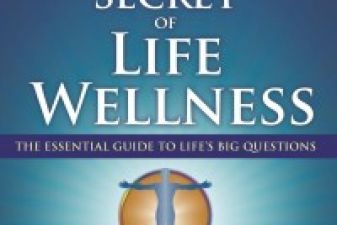 The Secret Of Life Wellness: The Essential Guide To Life's Big Questions